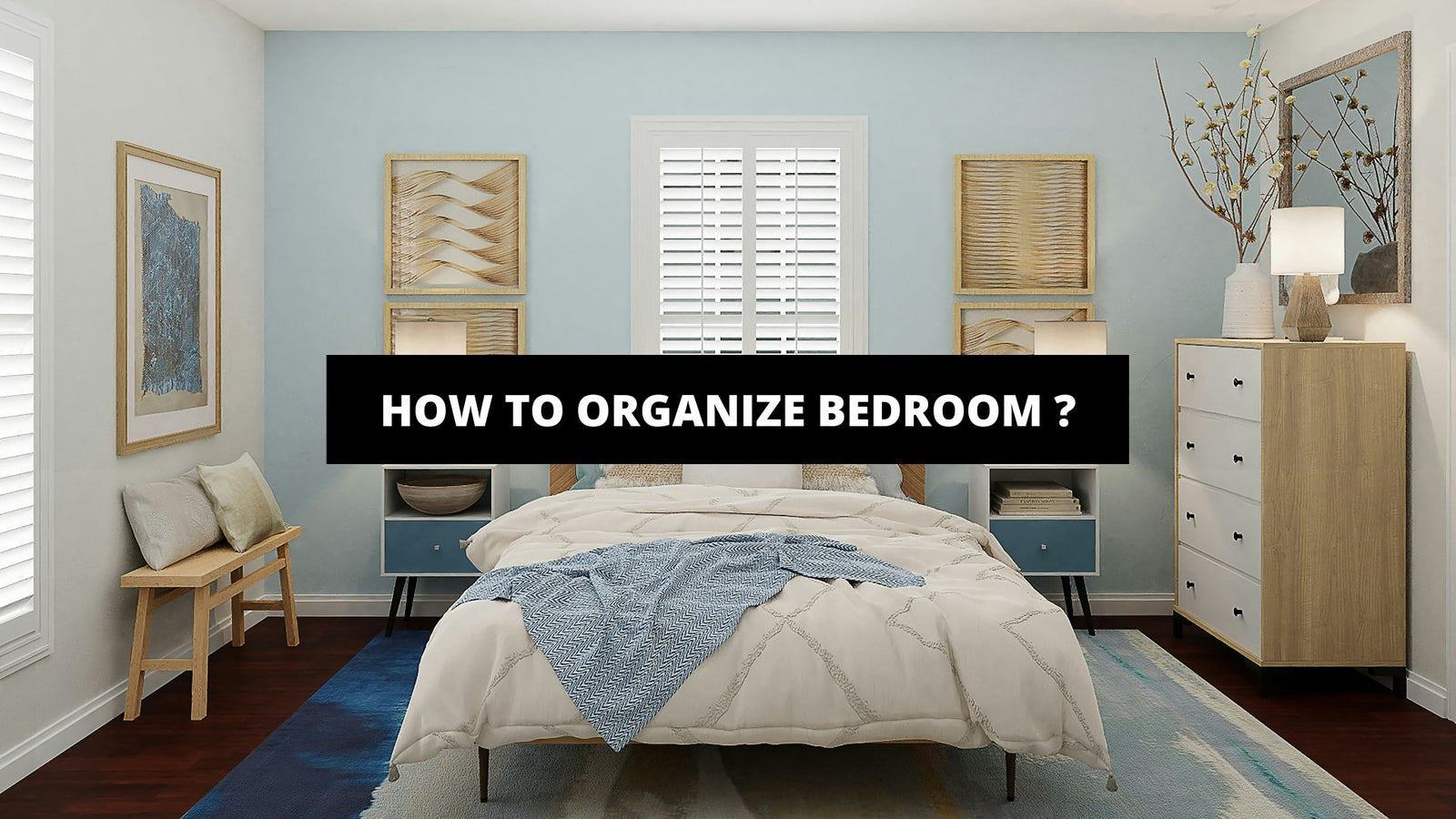 How To Organize Bedroom ? - The Trendy Art