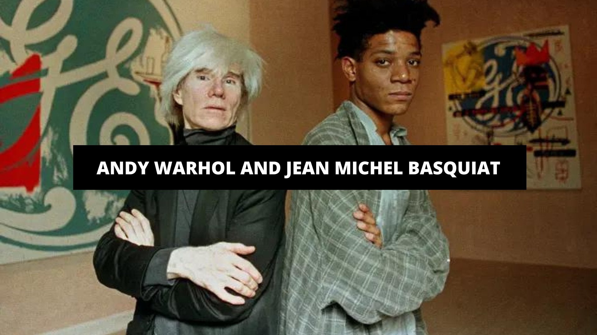Andy Warhol and Jean Michel Basquiat - The Trendy Art