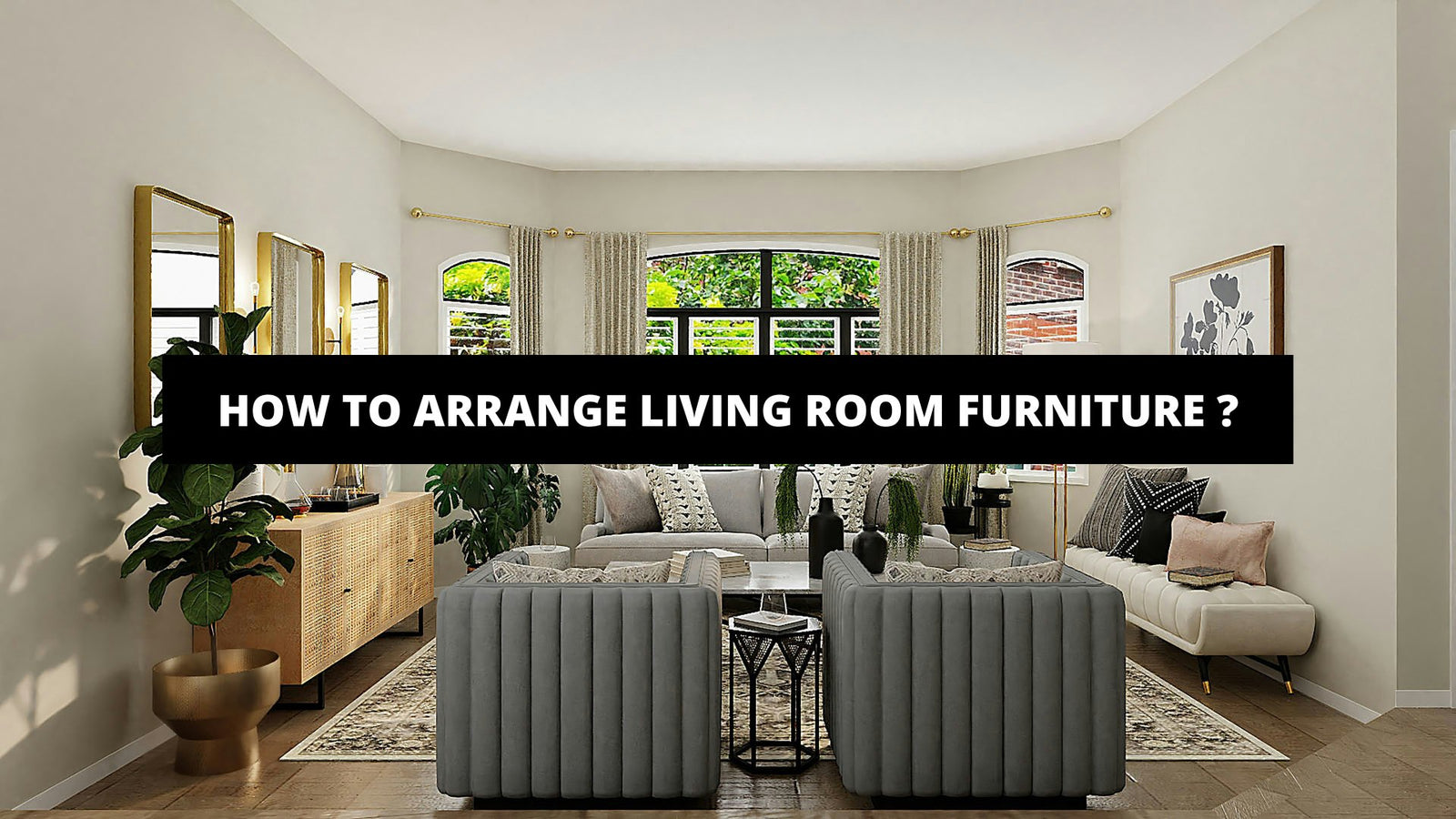 How To Arrange Living Room Furniture ? - The Trendy Art