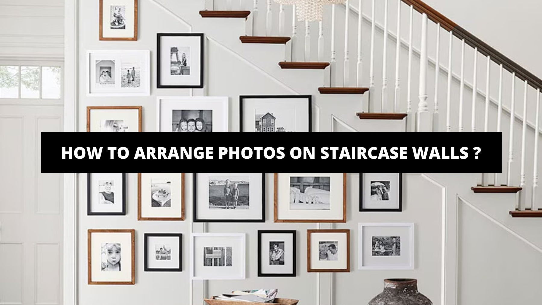 How To Arrange Photos On Staircase Walls ? The Trendy Art