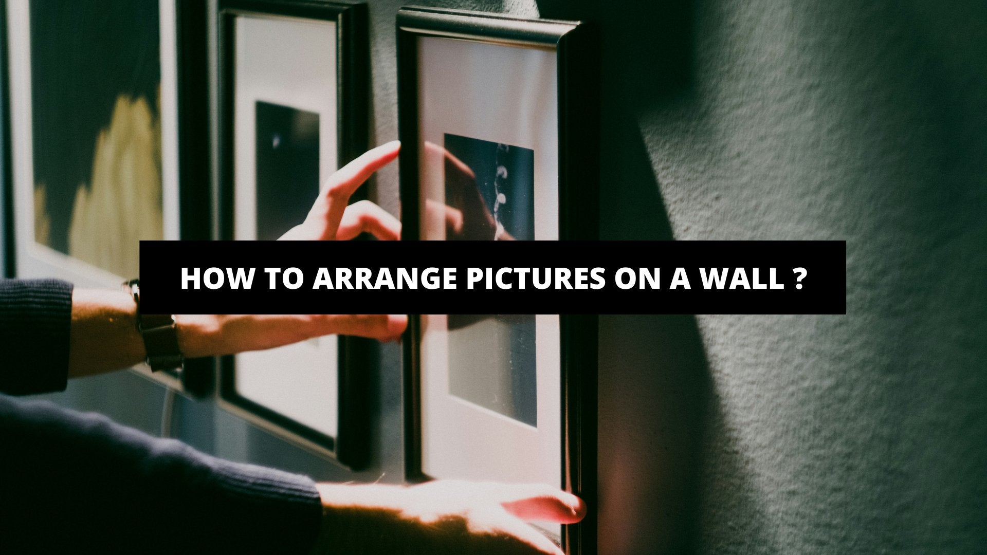 How To Arrange Pictures On A Wall ? - The Trendy Art