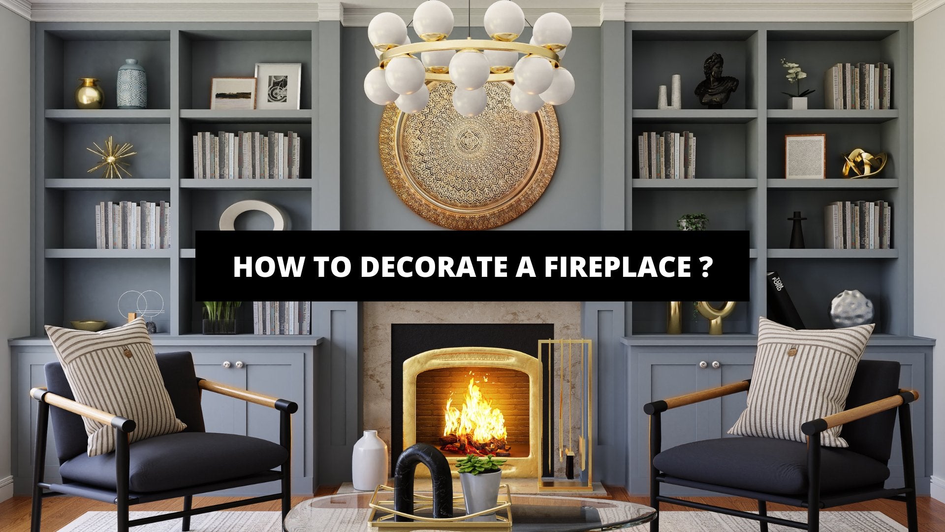 How To Decorate A Fireplace ? | The Trendy Art