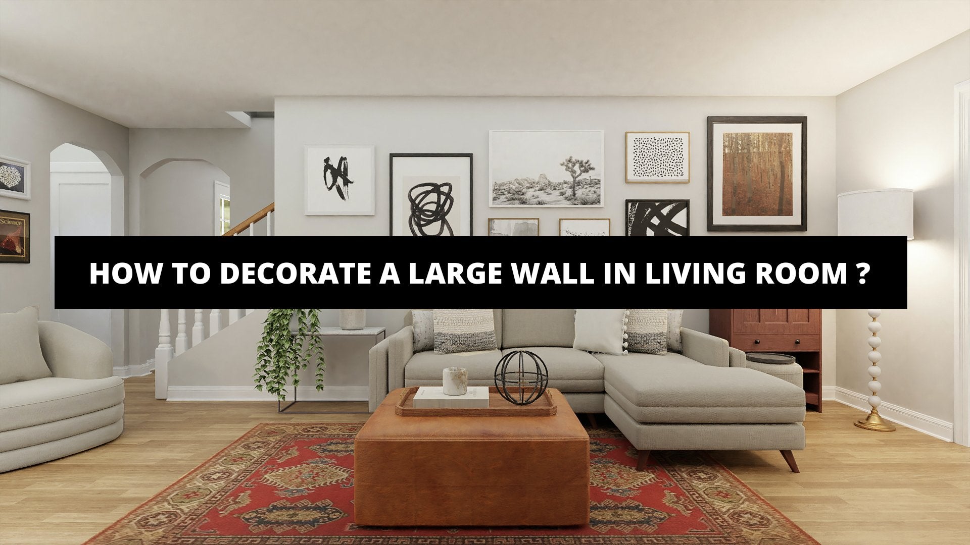 How To Decorate A Large Wall In Living Room ? - The Trendy Art