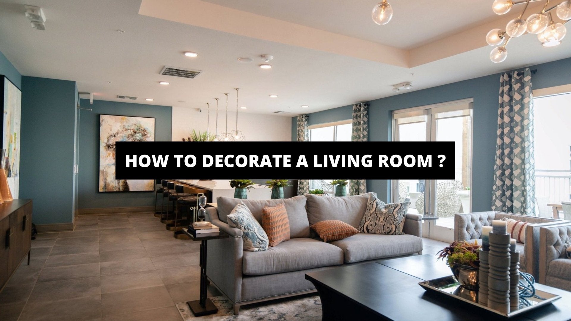 How to Decorate a Living Room ? - The Trendy Art