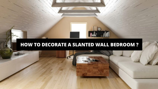 How to Decorate a Slanted Wall Bedroom ? - The Trendy Art