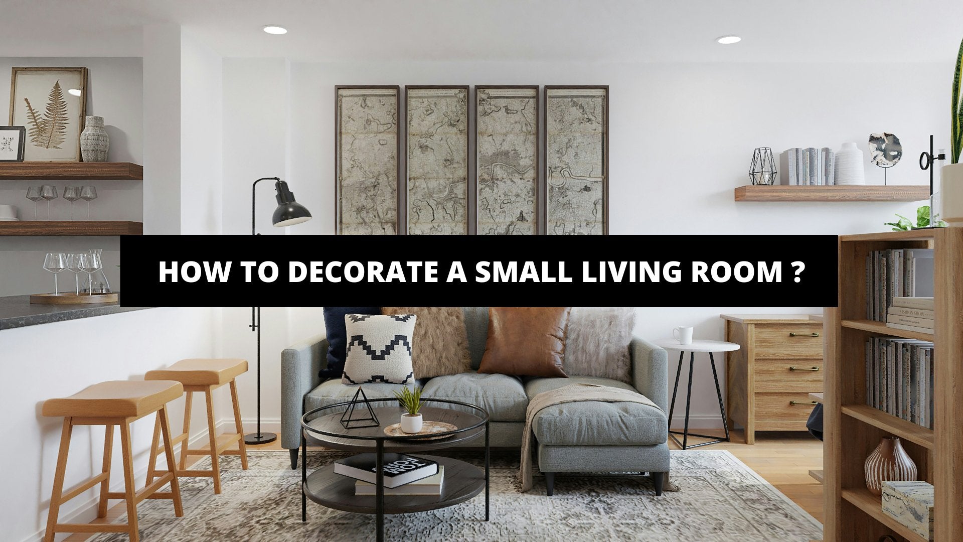 How To Decorate A Small Living Room ? - The Trendy Art