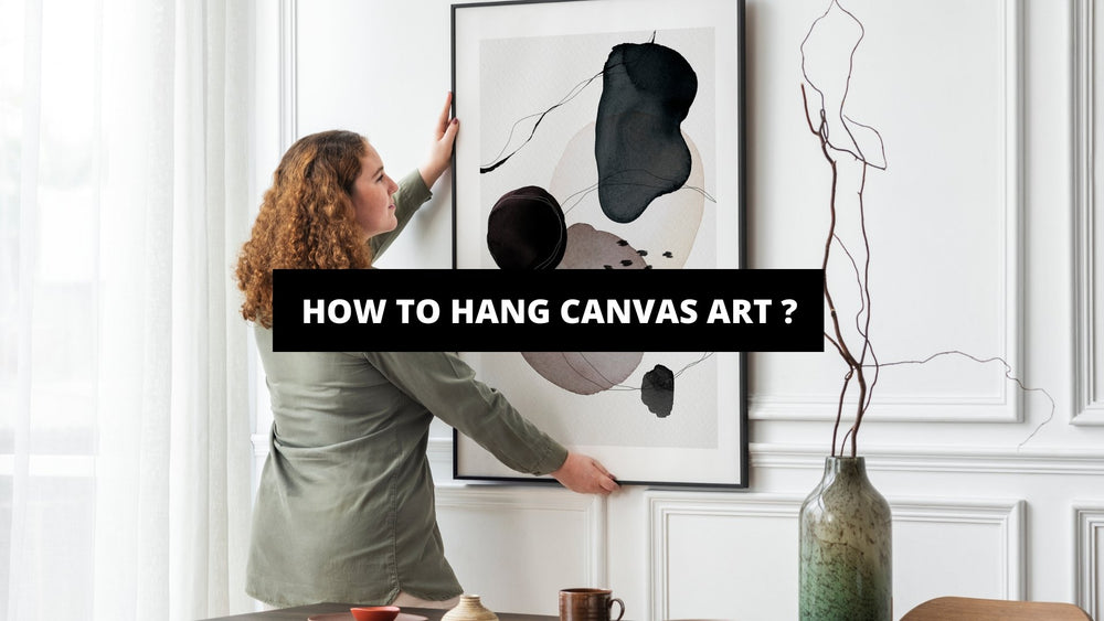 How To Hang Canvas Art ? | The Trendy Art