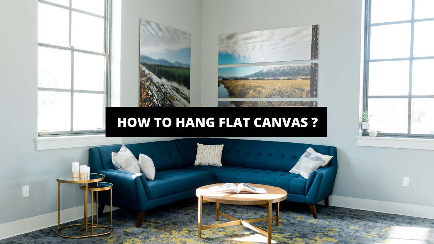 How to Hang Flat Canvas ? The Trendy Art