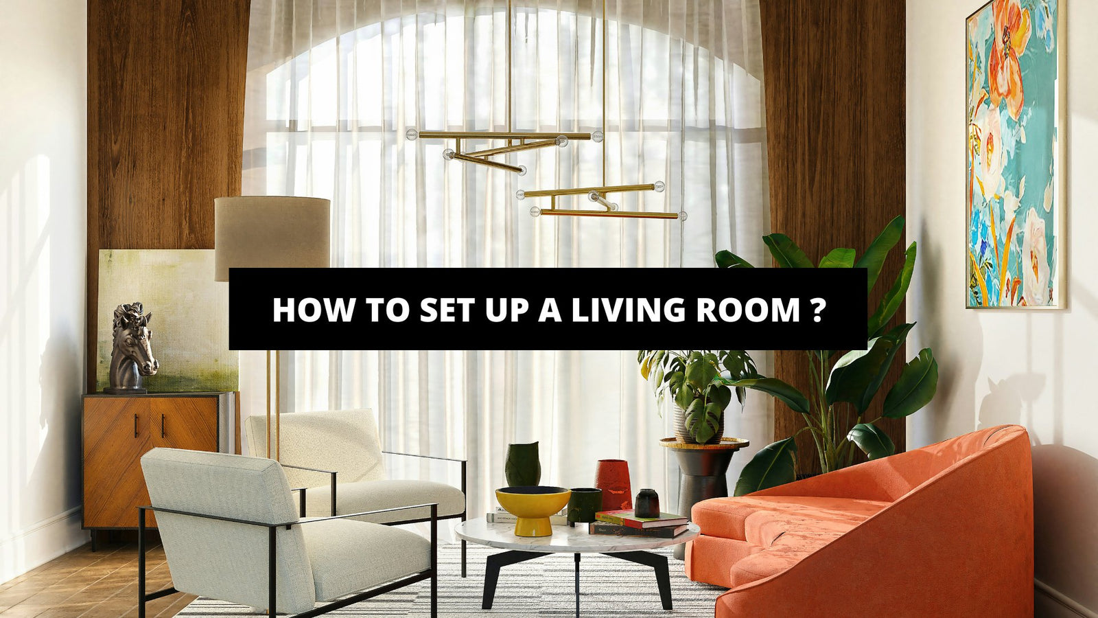 How To Set Up A Living Room ? | The Trendy Art