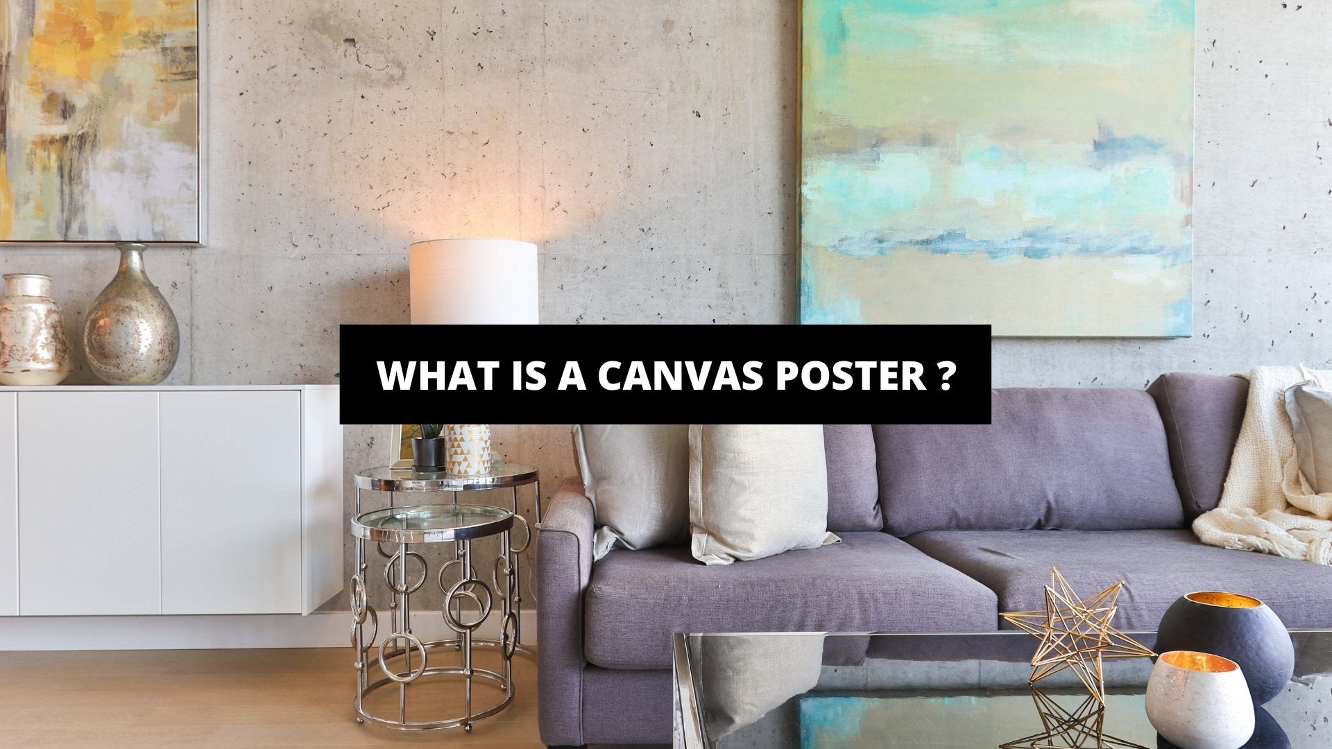 What Is A Canvas Poster ? - The Trendy Art