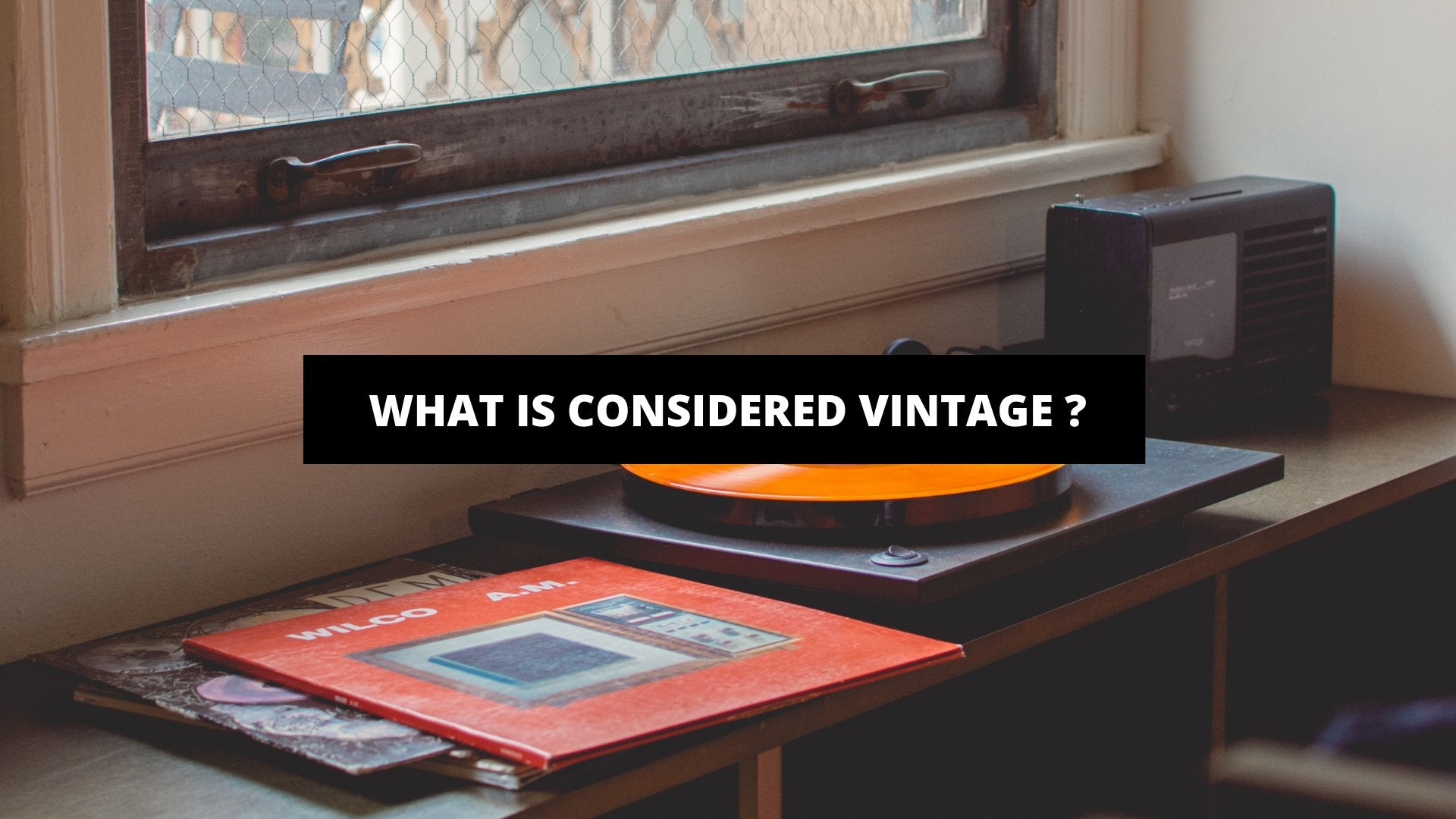 What Is Considered Vintage ? - The Trendy Art