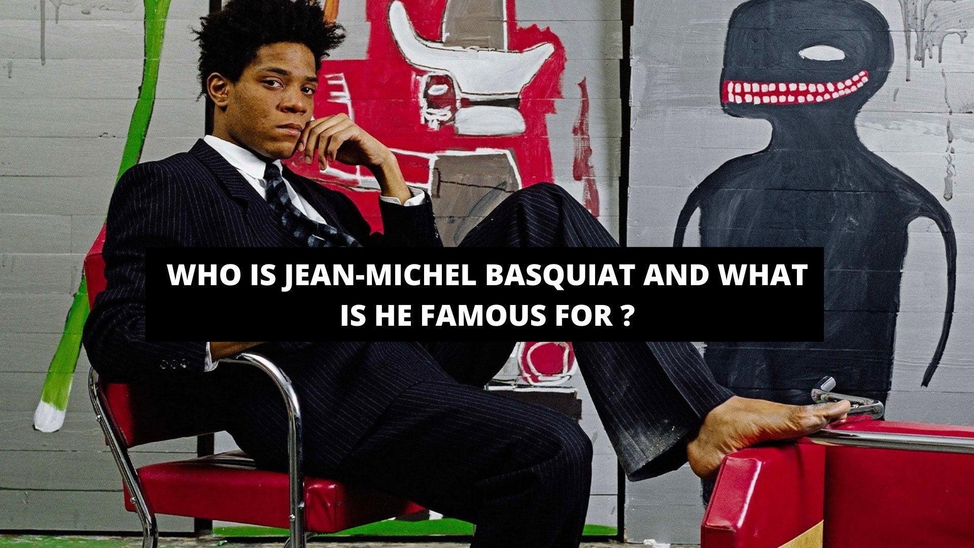 Who is Jean-Michel Basquiat and What is He Famous For ? - The Trendy Art