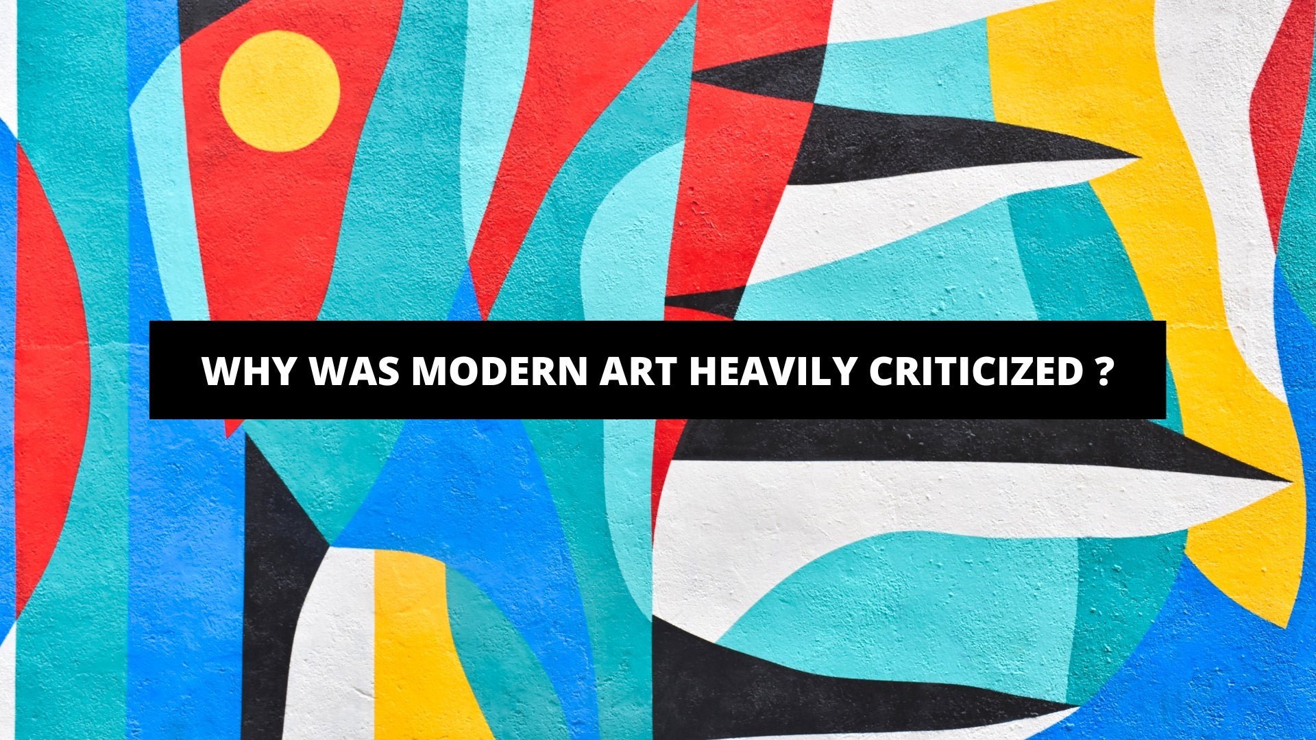 Why Was Modern Art Heavily Criticized ? - The Trendy Art