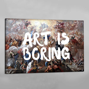 Art Is Boring Wall Art - The Trendy Art