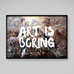 Art Is Boring Wall Art - The Trendy Art