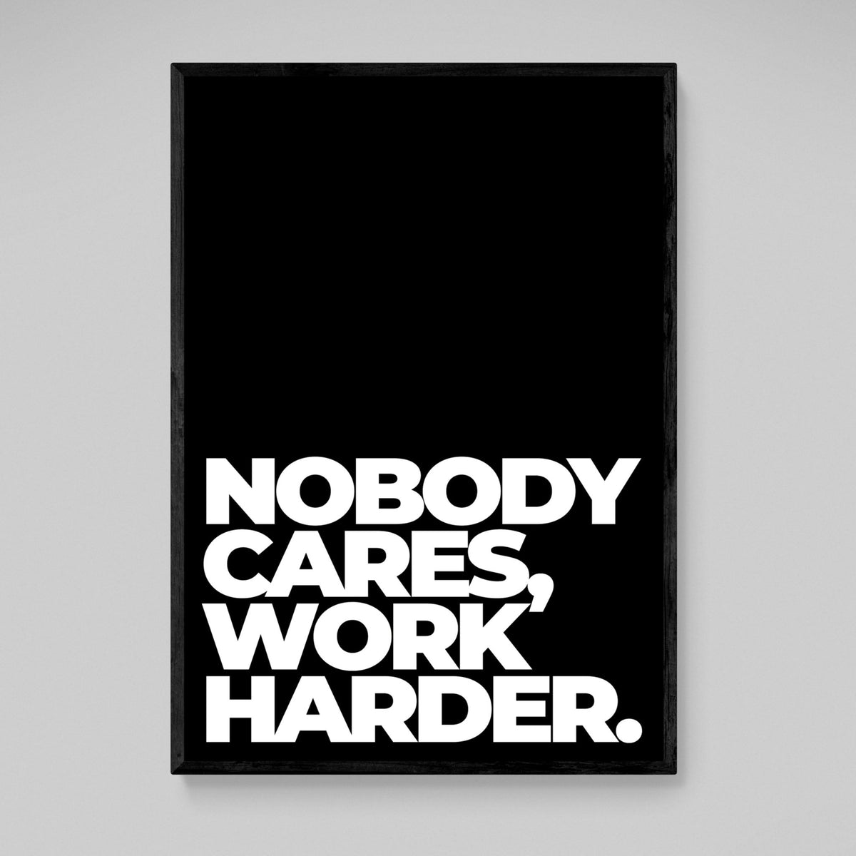 Nobody Cares Work Harder Canvas - The Trendy Art