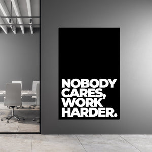 Nobody Cares Work Harder Canvas - The Trendy Art