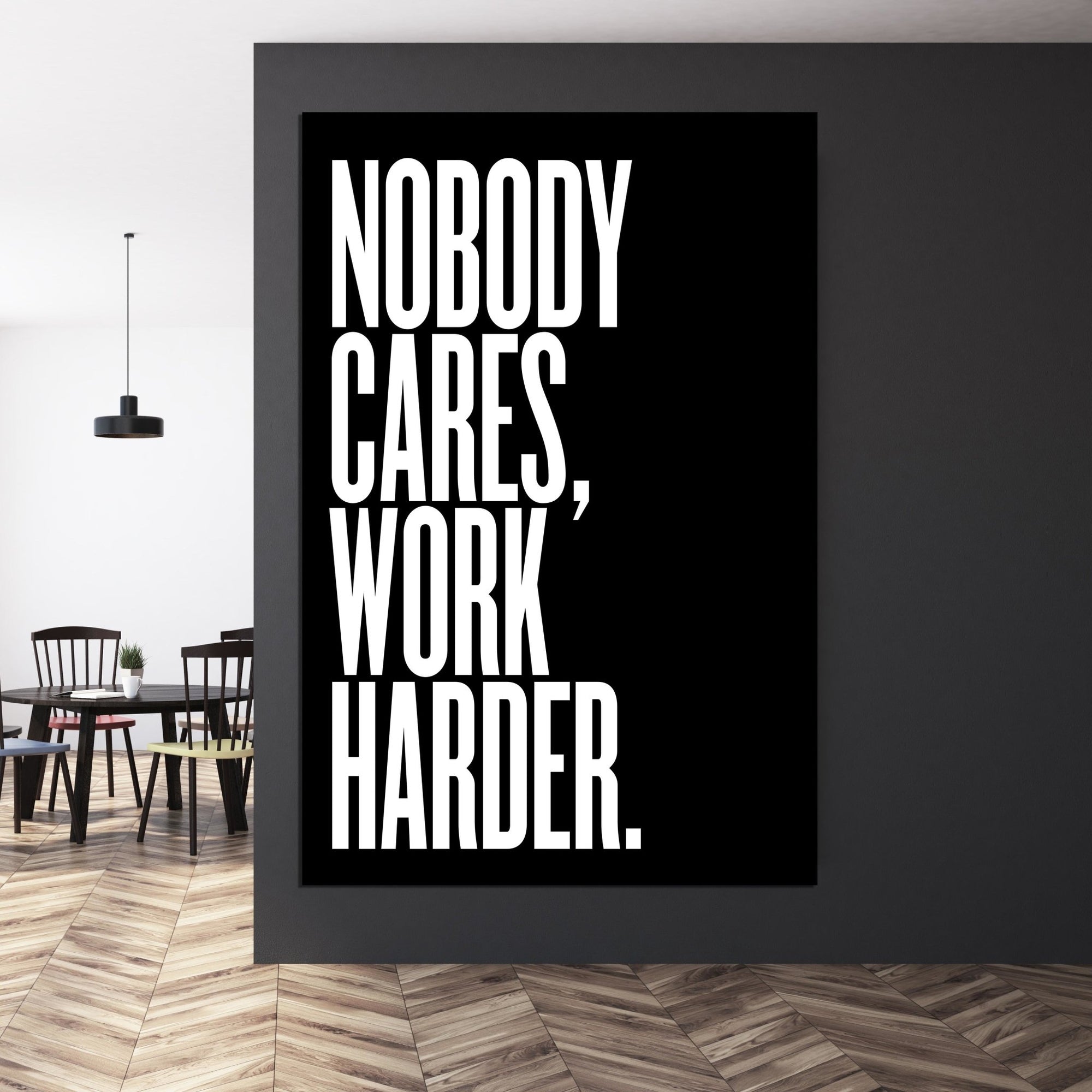 Nobody Cares Work Harder Wall Art - The Trendy Art