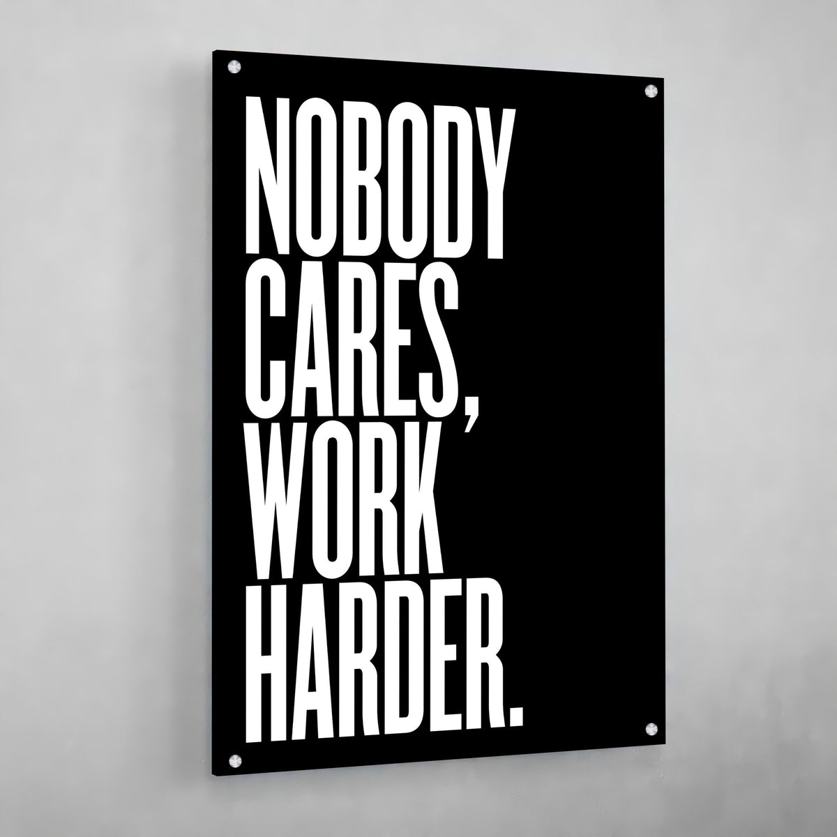 Nobody Cares Work Harder Wall Art - The Trendy Art